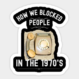 How we Blocked People in the 1970s Sticker